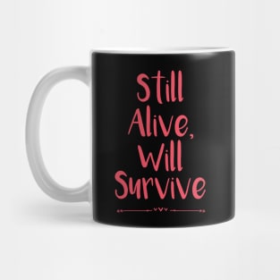 Still Alive, Will Survive Mug